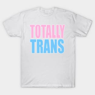 Totally Trans Merch T-Shirt